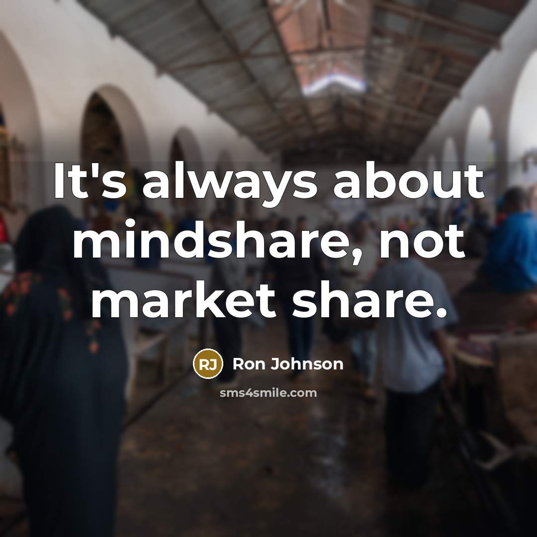 “It's always about mindshare, not market share.…” quote by Ron Johnson