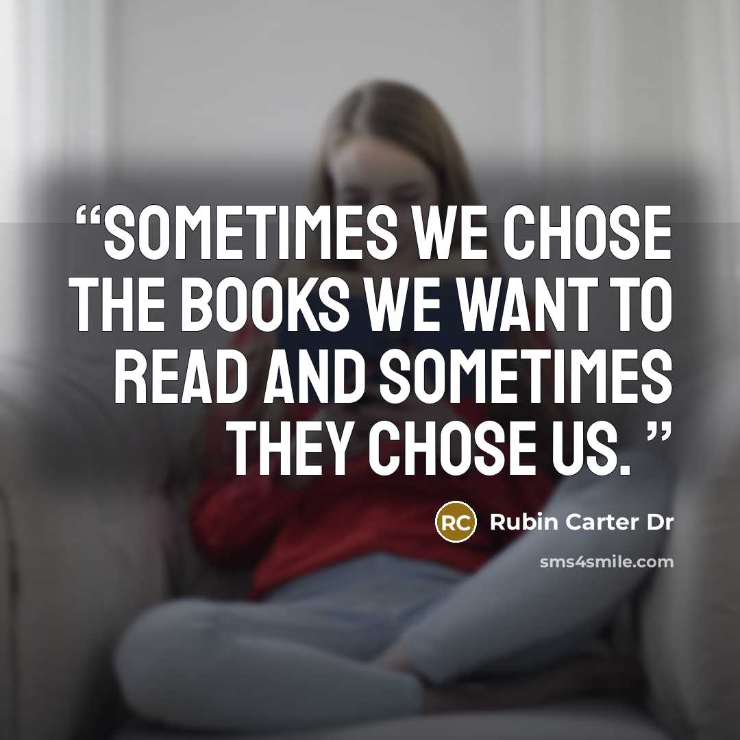 “Sometimes we chose the books we want to read and sometimes they chose us.” quote by Rubin Carter Dr