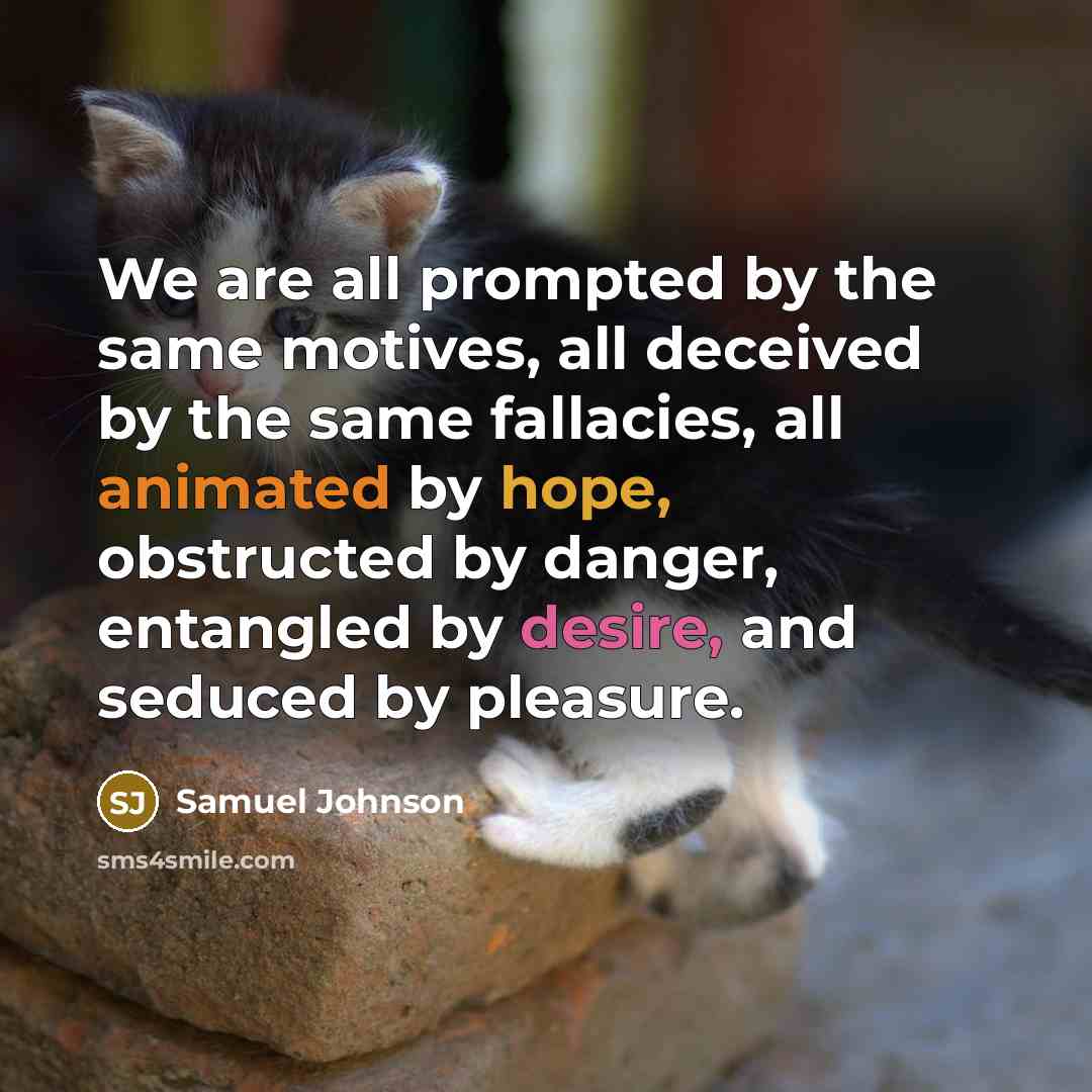 “We are all prompted by the same motives, all deceived…” quote by Samuel Johnson