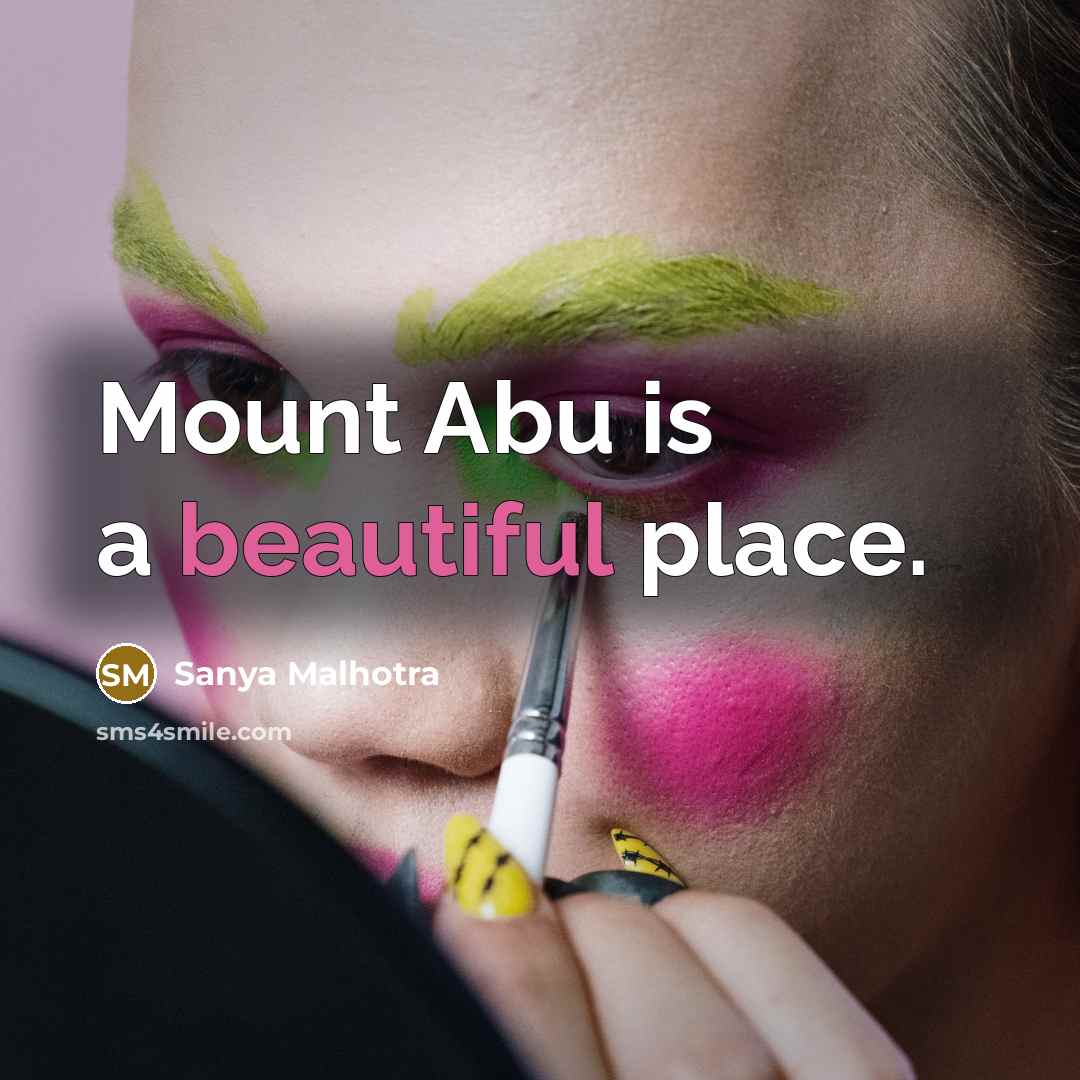“Mount Abu is a beautiful place.…” quote by Sanya Malhotra