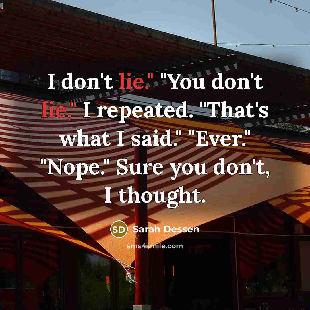 “I don't lie." "You don't lie," I repeated. "That's what…” quote by Sarah Dessen