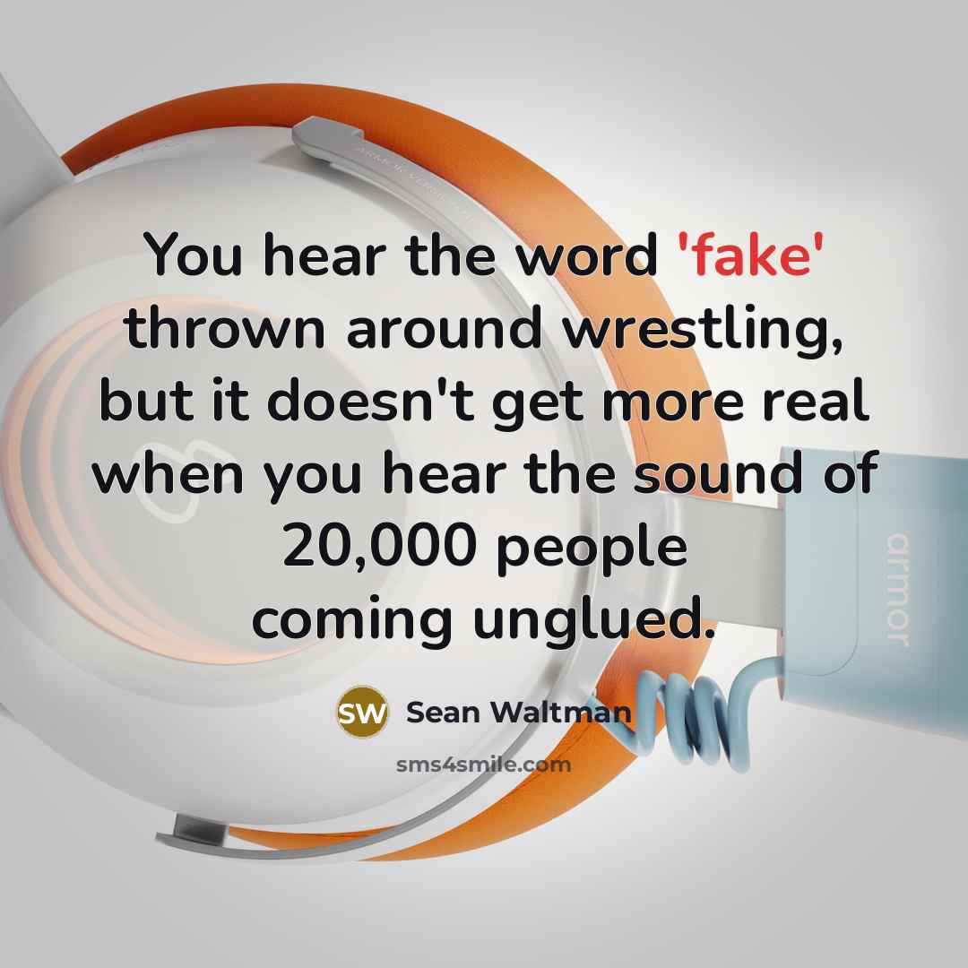 “You hear the word 'fake' thrown around wrestling, but it…” quote by Sean Waltman