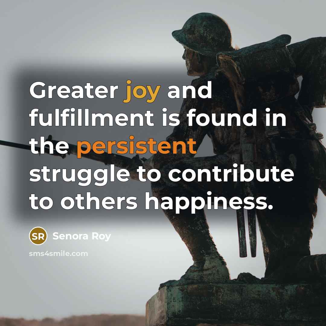 “Greater joy and fulfillment is found in the persistent struggle…” quote by Senora Roy