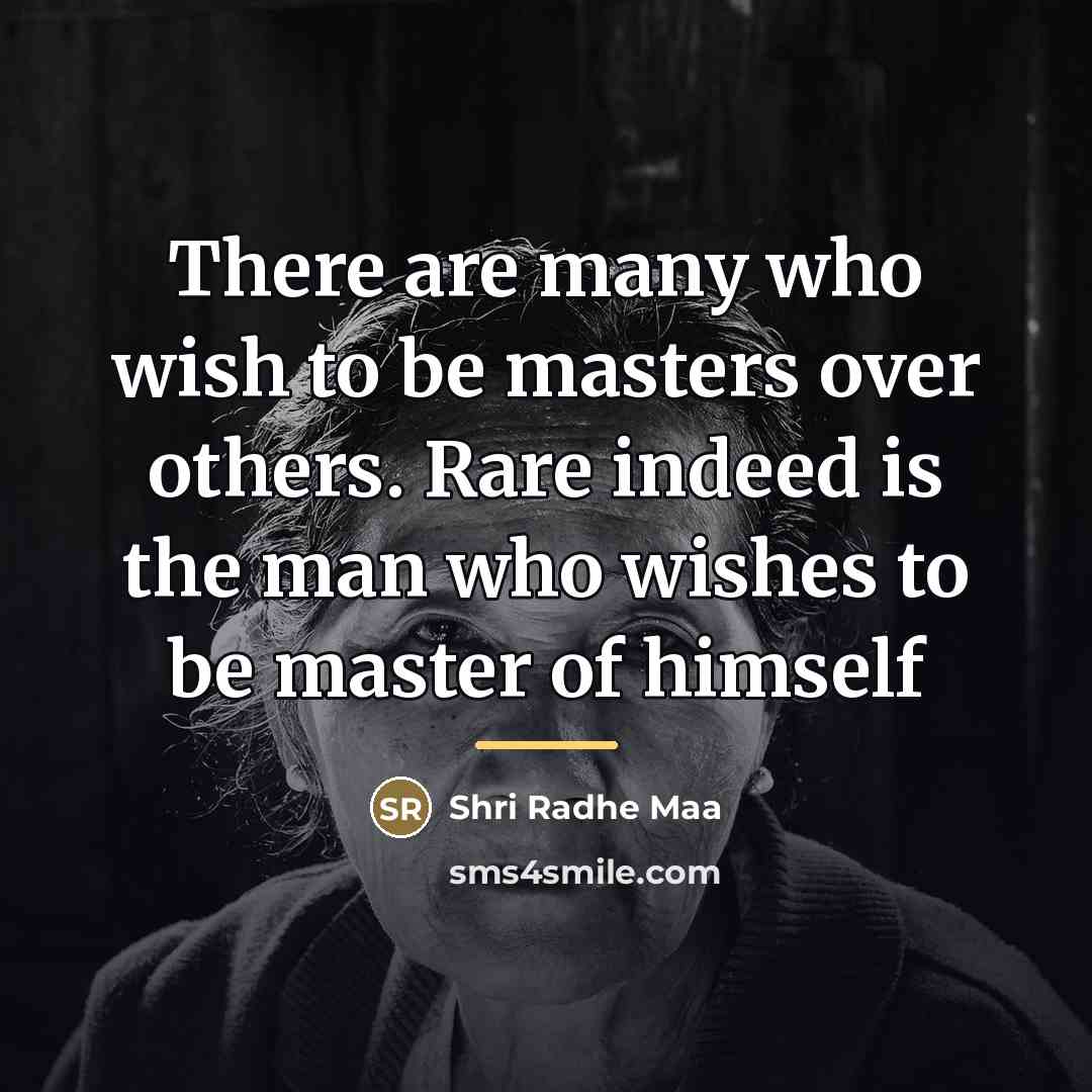 “There are many who wish to be masters over others.…” quote by Shri Radhe Maa