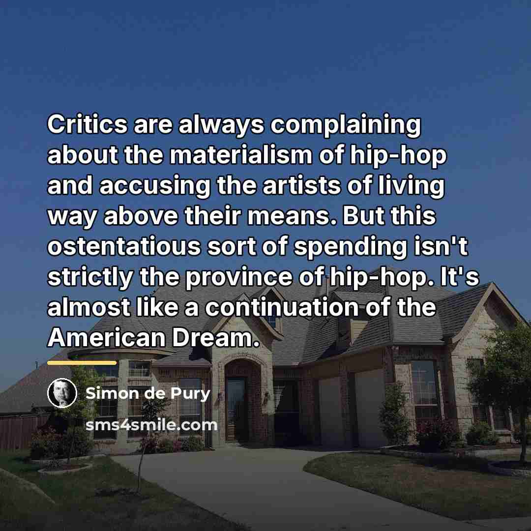 “Critics are always complaining about the materialism of hip-hop and…” quote by Simon de Pury