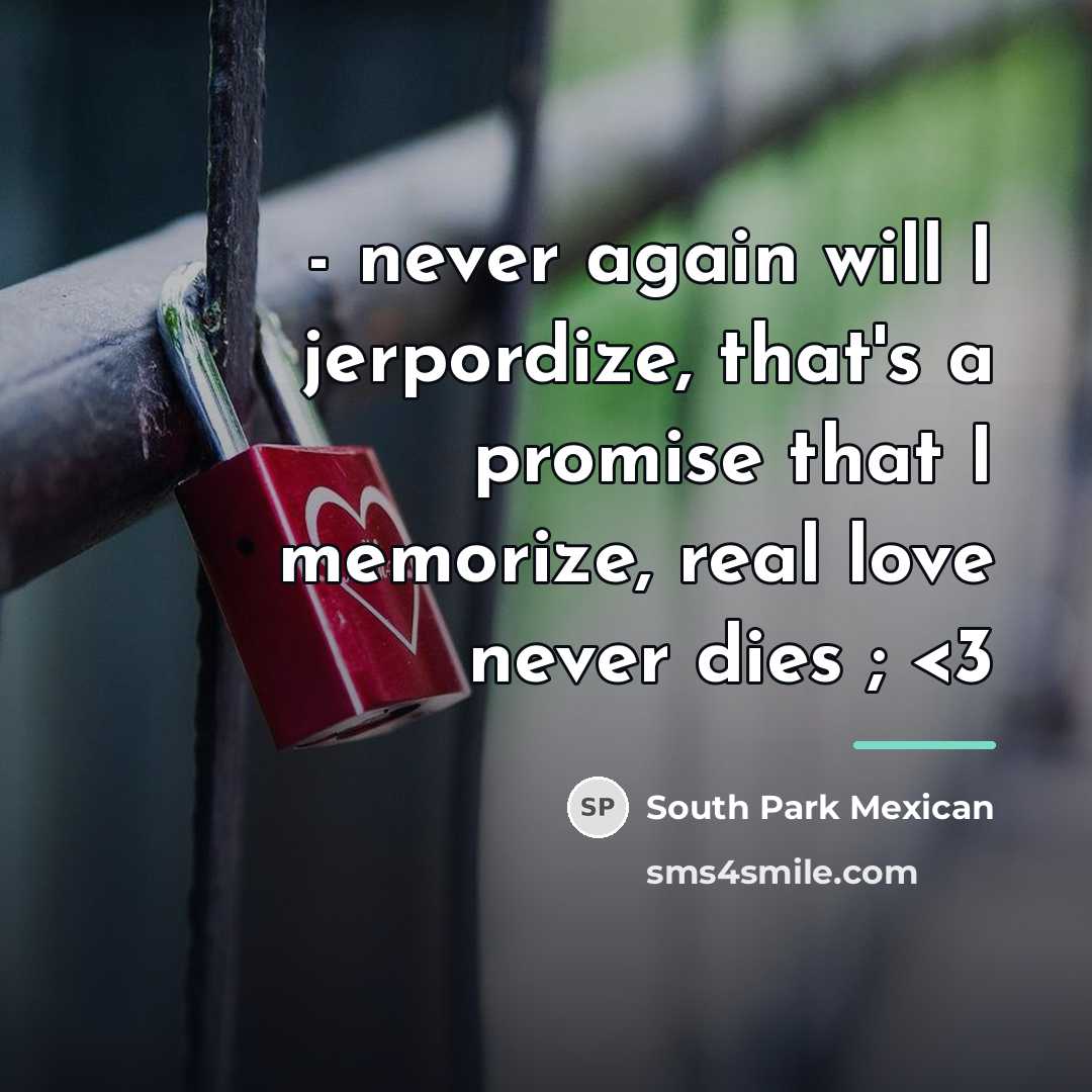 “- never again will I jerpordize, that's a promise that…” quote by South Park Mexican