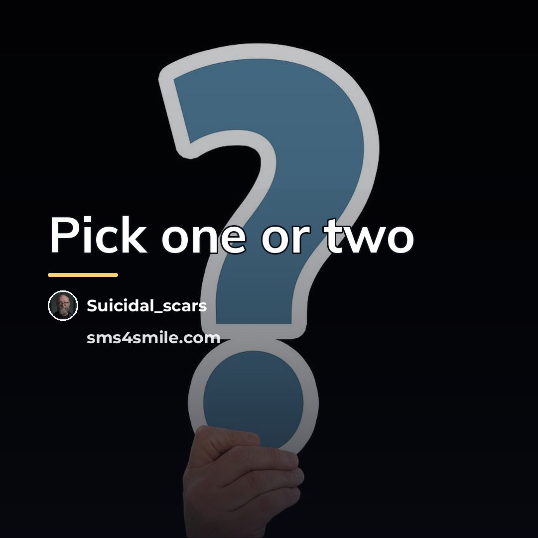 “Pick one or two…” quote by Suicidal_scars