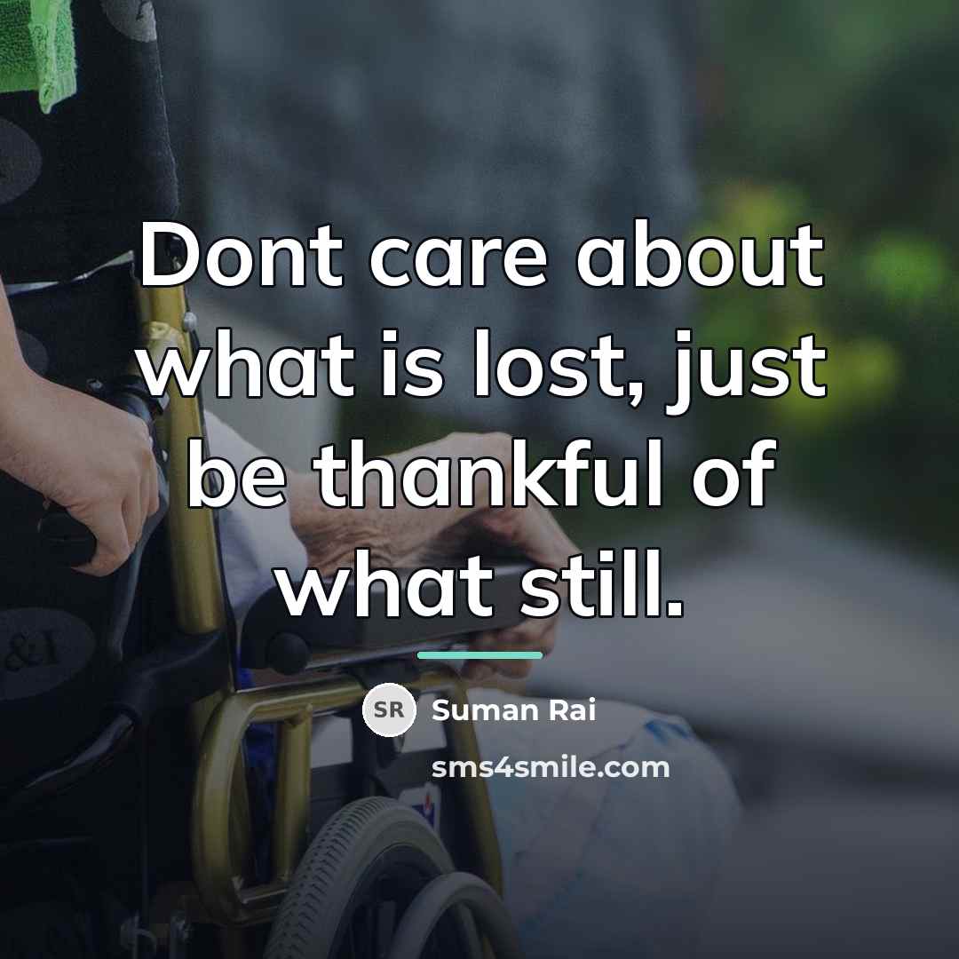 “Dont care about what is lost, just be thankful of…” quote by Suman Rai