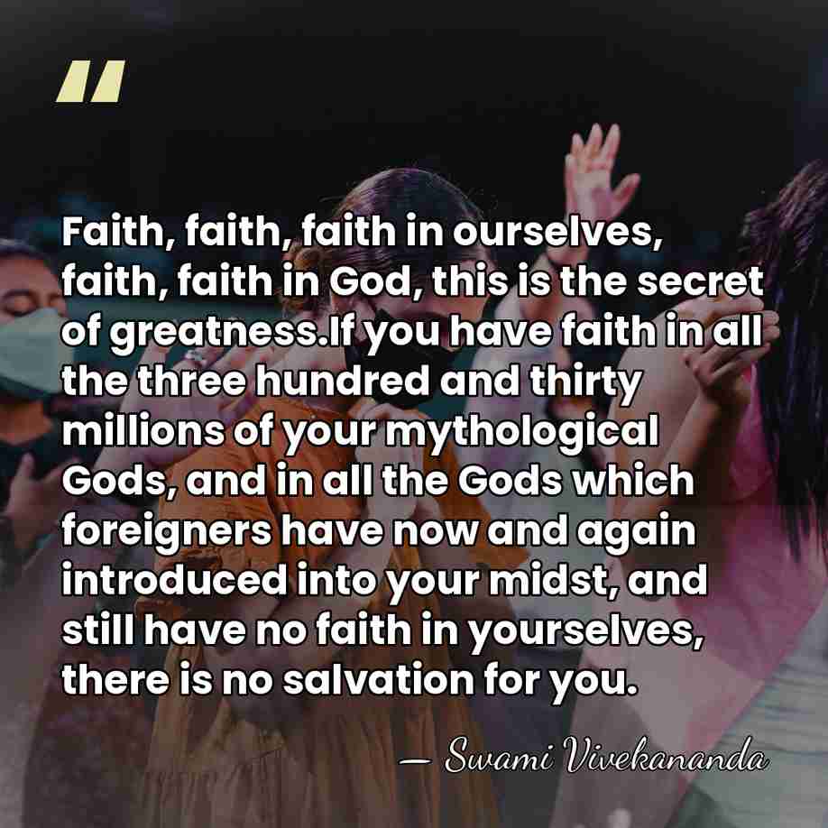 Faith, faith, faith in ourselves, faith, faith in God, this is the&hellip; - Swami Vivekananda