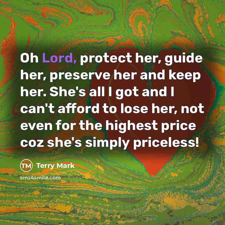 “Oh Lord, protect her, guide her, preserve her and keep…” quote by Terry Mark
