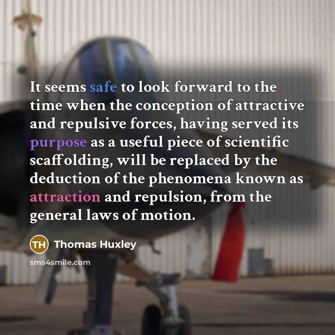 “It seems safe to look forward to the time when…” quote by Thomas Huxley