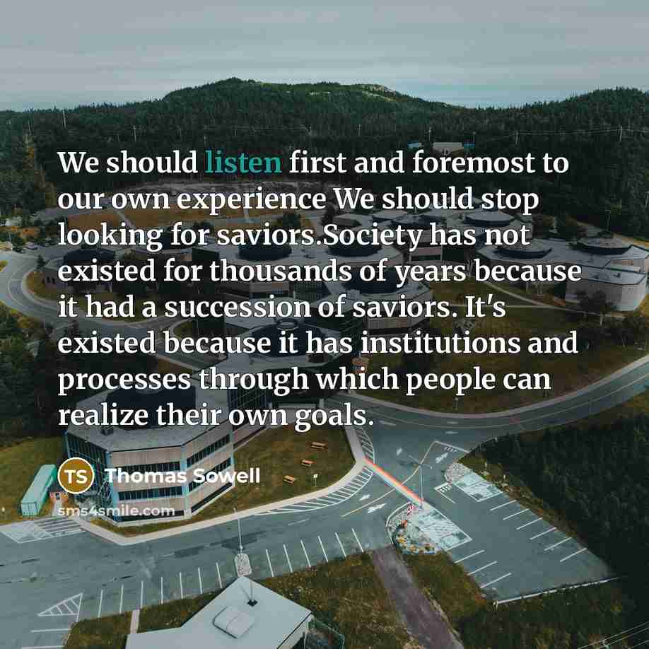 “We should listen first and foremost to our own experience…” quote by Thomas Sowell