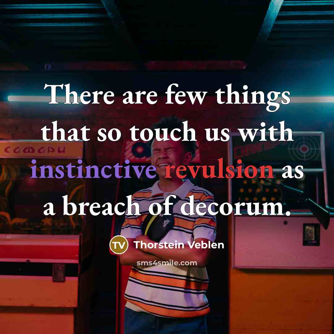 “There are few things that so touch us with instinctive…” quote by Thorstein Veblen