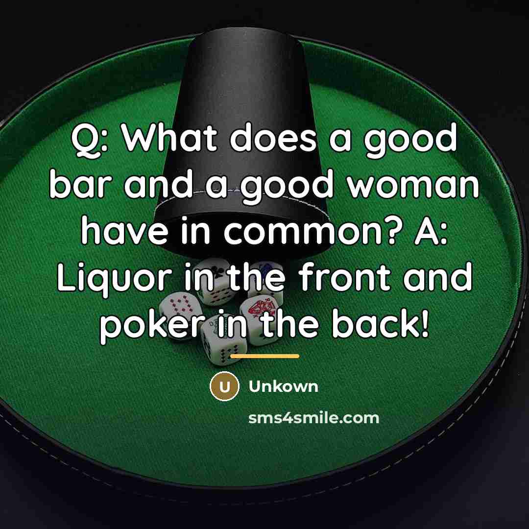 “Q: What does a good bar and a good woman…” quote by Unkown