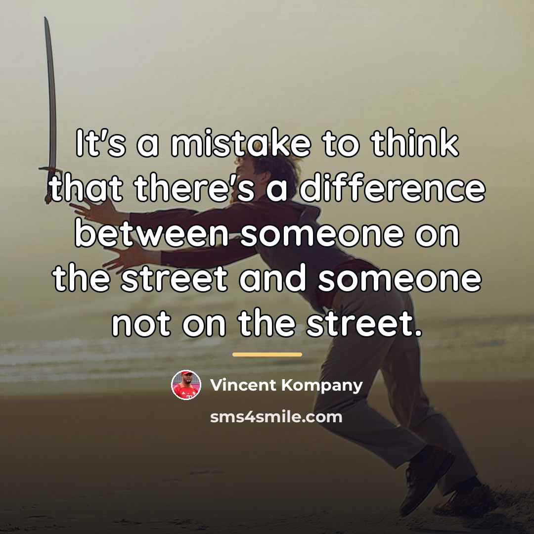 “It's a mistake to think that there's a difference between…” quote by Vincent Kompany
