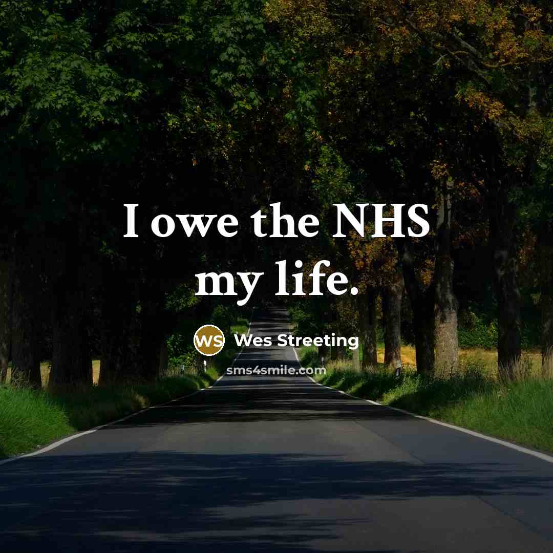 “I owe the NHS my life.…” quote by Wes Streeting