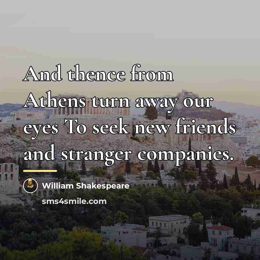 “And thence from Athens turn away our eyes To seek…” quote by William Shakespeare
