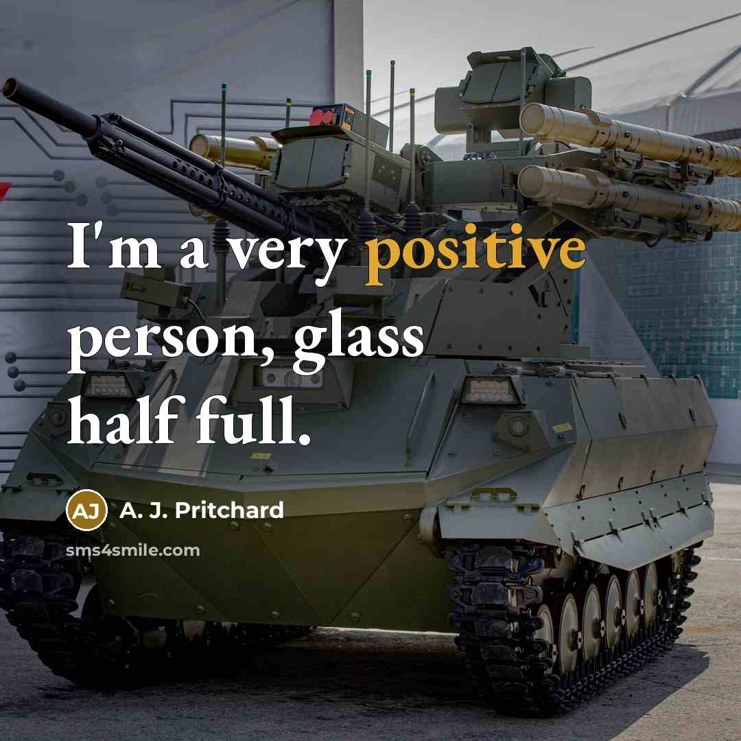 “I'm a very positive person, glass half full.…” quote by A. J. Pritchard