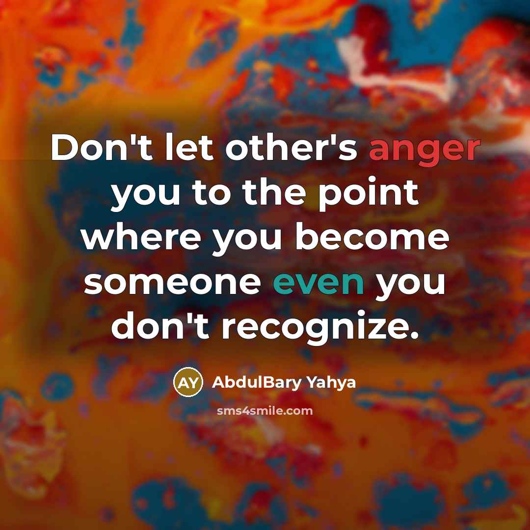 “Don't let other's anger you to the point where you…” quote by Abdulbary Yahya