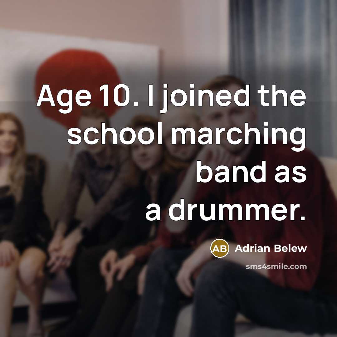 “Age 10. I joined the school marching band as a…” quote by Adrian Belew