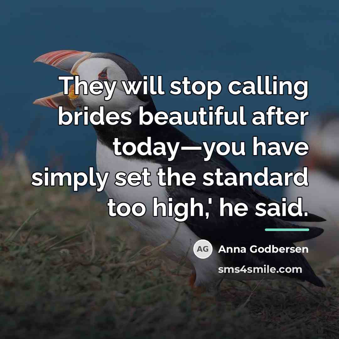 “They will stop calling brides beautiful after today—you have simply…” quote by Anna Godbersen
