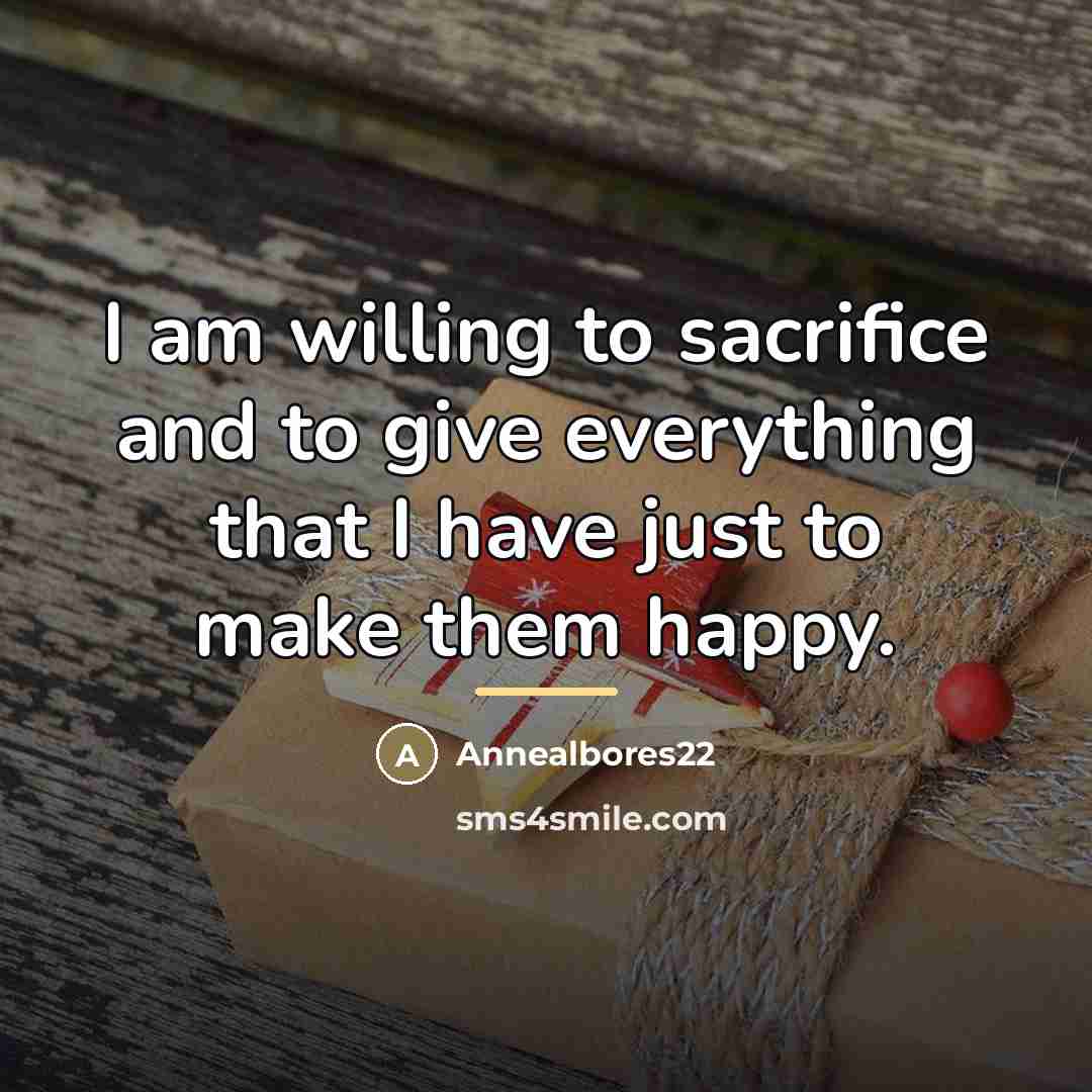 “I am willing to sacrifice and to give everything that…” quote by Annealbores22