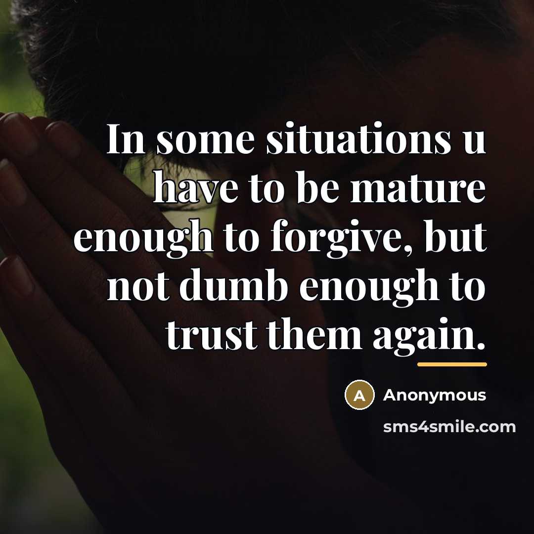 “In some situations u have to be mature enough to…” quote by Anonymous