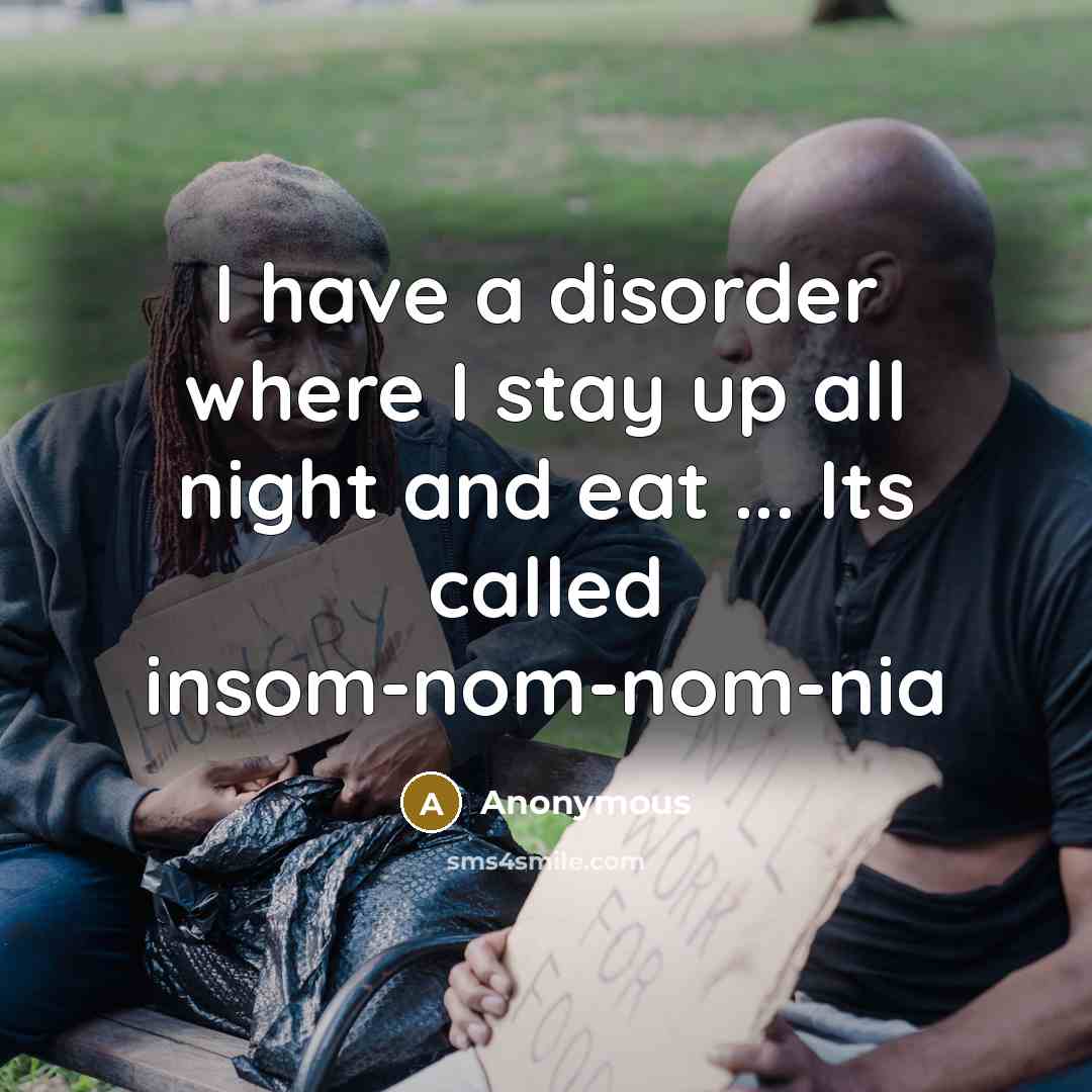 “I have a disorder where I stay up all night…” quote by Anonymous