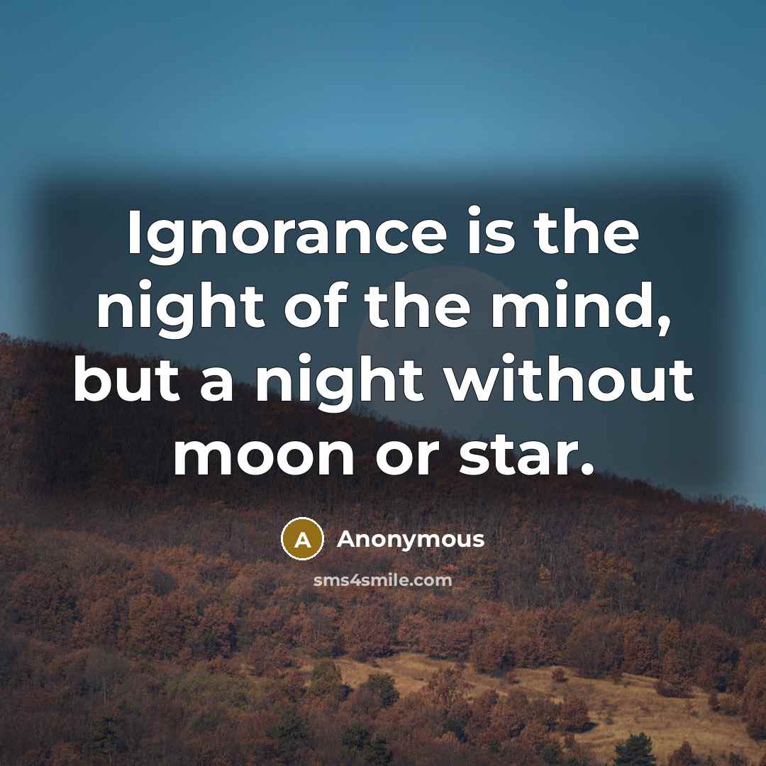“Ignorance is the night of the mind, but a night…” quote by Anonymous