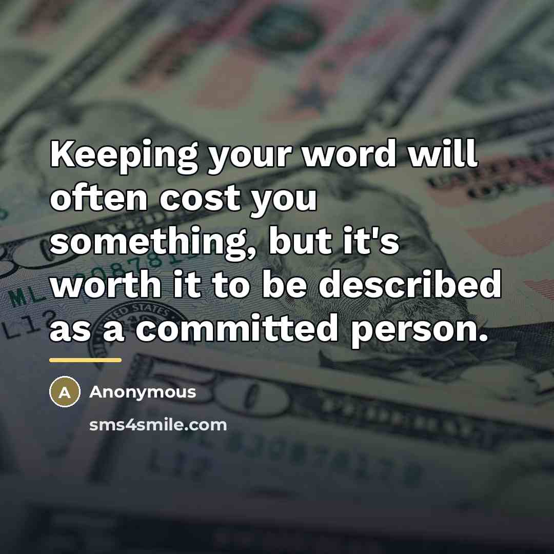 “Keeping your word will often cost you something, but it's…” quote by Anonymous
