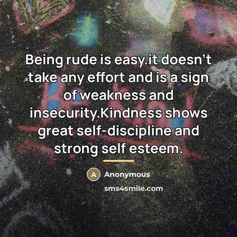 “Being rude is easy.it doesn't take any effort and is…” quote by Anonymous