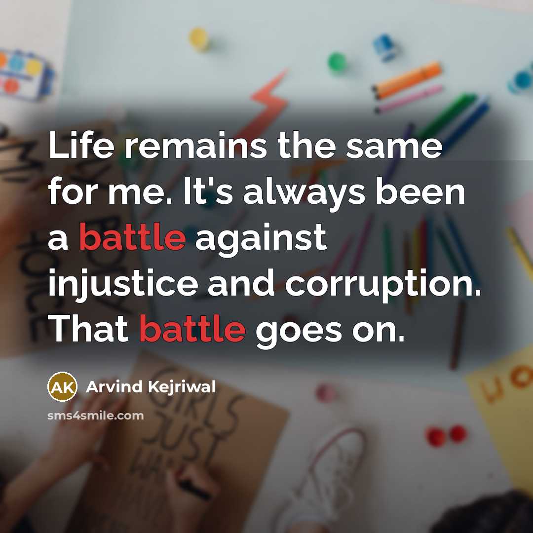 “Life remains the same for me. It's always been a…” quote by Arvind Kejriwal