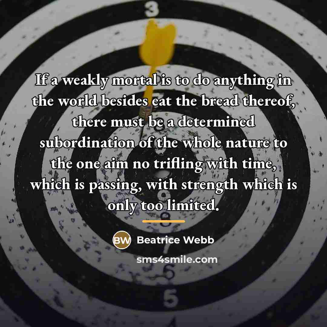 “If a weakly mortal is to do anything in the…” quote by Beatrice Webb