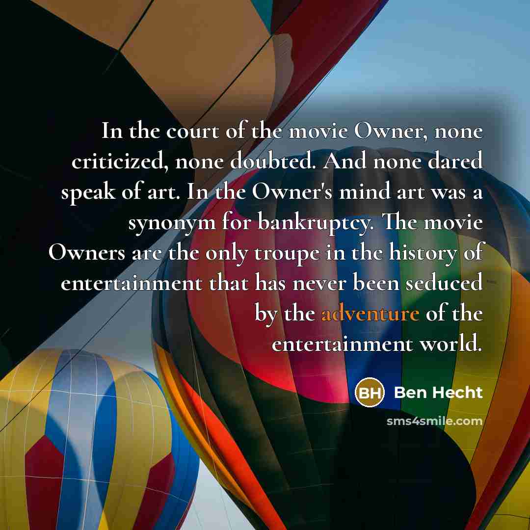 “In the court of the movie Owner, none criticized, none…” quote by Ben Hecht