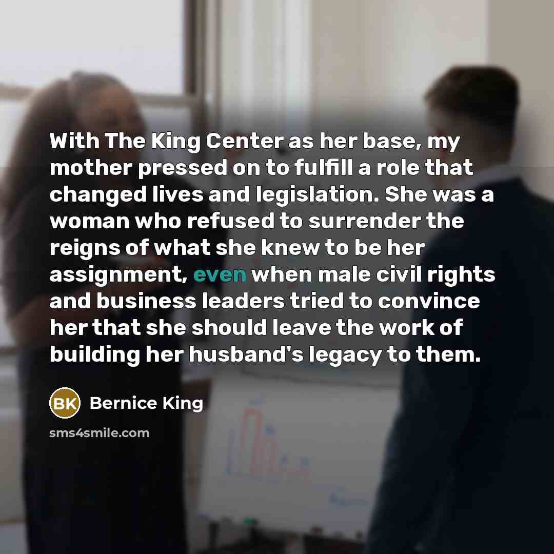 “With The King Center as her base, my mother pressed…” quote by Bernice King