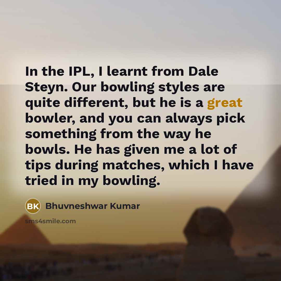 “In the IPL, I learnt from Dale Steyn. Our bowling…” quote by Bhuvneshwar Kumar