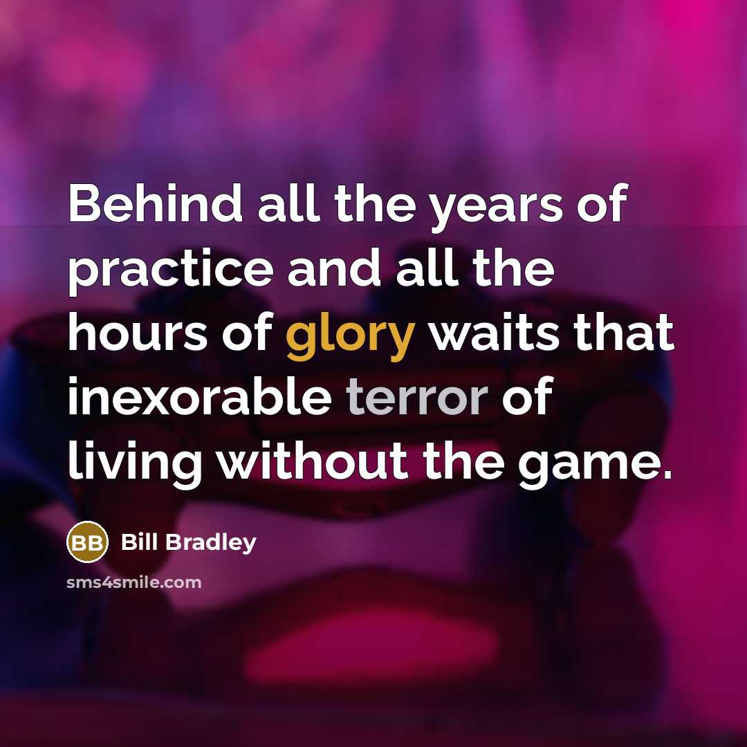 “Behind all the years of practice and all the hours…” quote by Bill Bradley