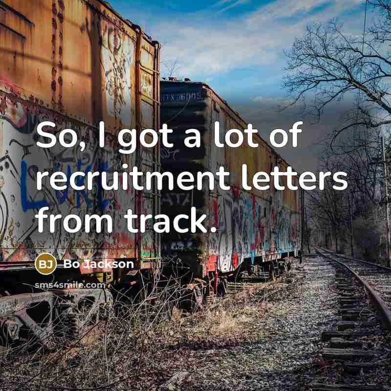 “So, I got a lot of recruitment letters from track.…” quote by Bo Jackson
