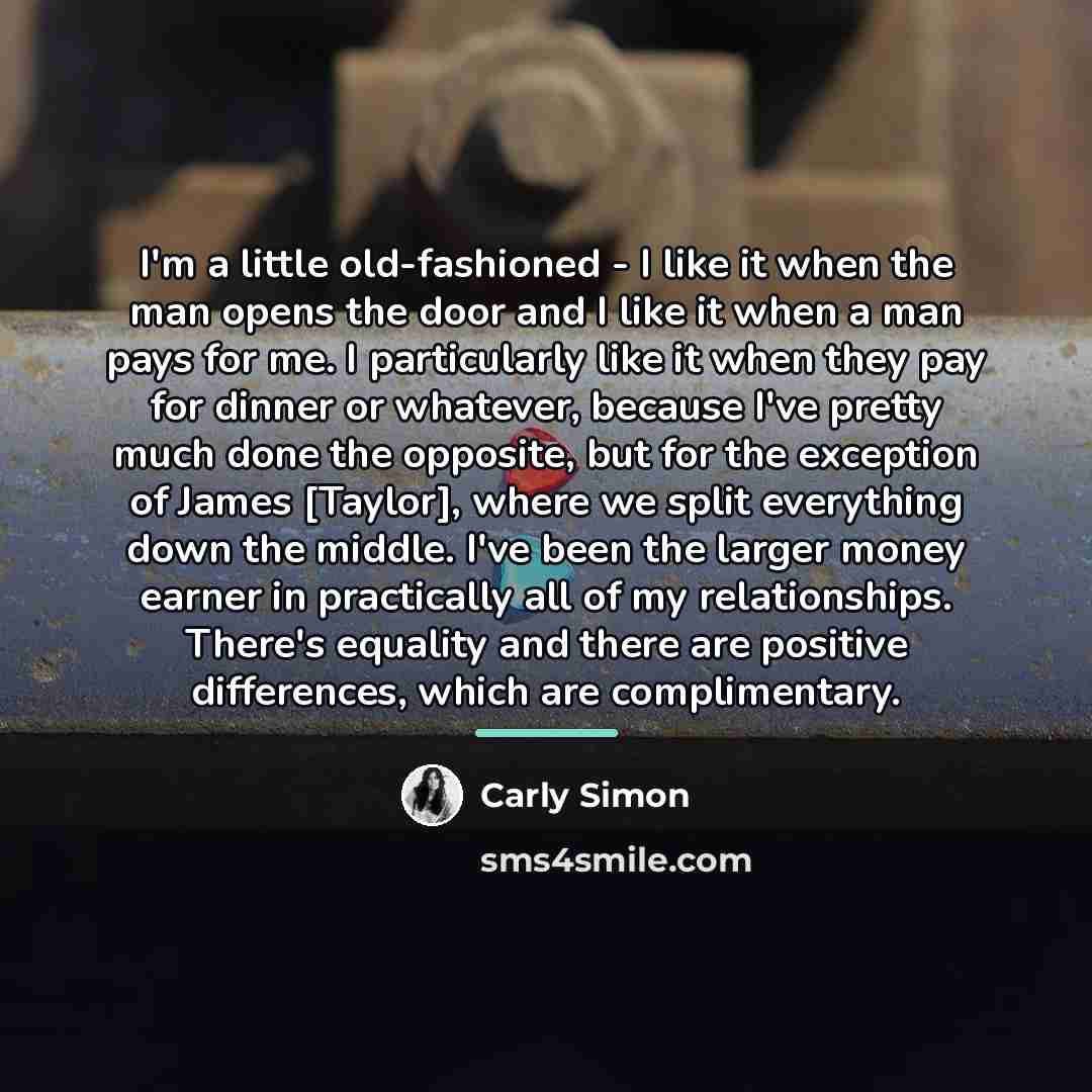 “I'm a little old-fashioned - I like it when the…” quote by Carly Simon