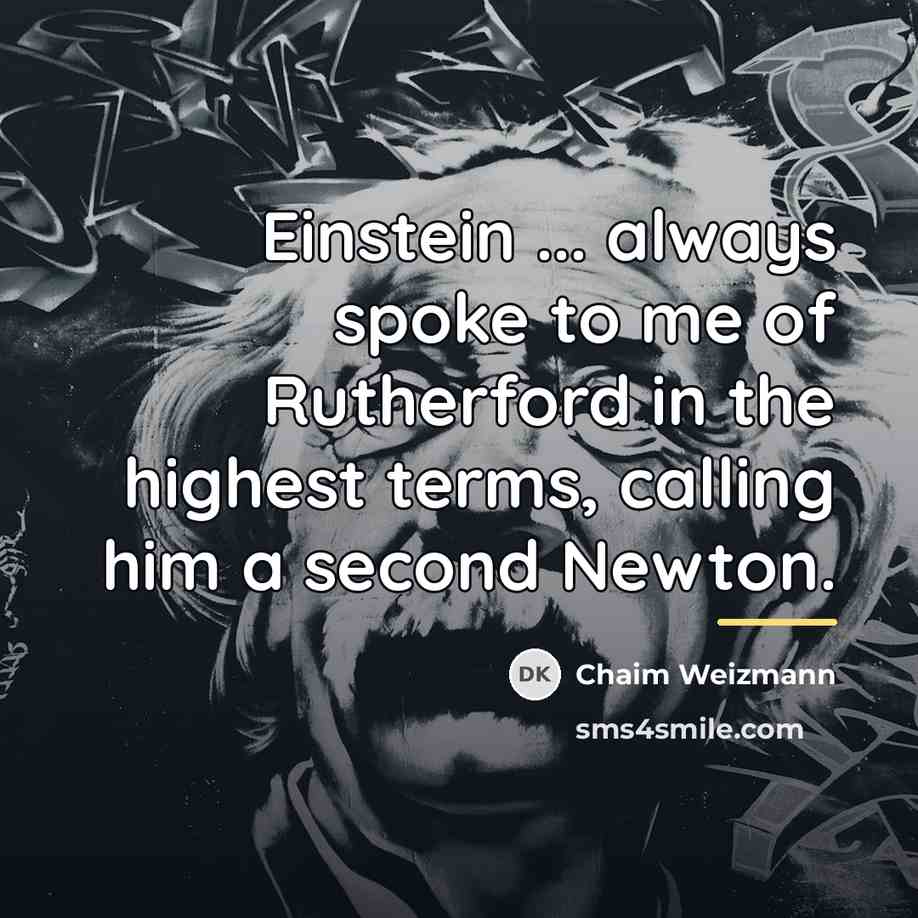 “Einstein ... always spoke to me of Rutherford in the…” quote by Chaim Weizmann