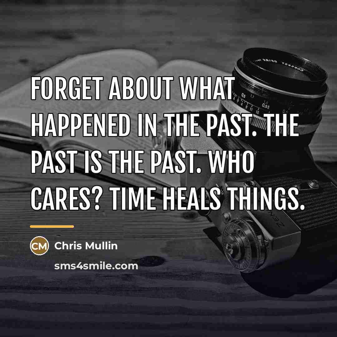 “Forget about what happened in the past. The past is…” quote by Chris Mullin