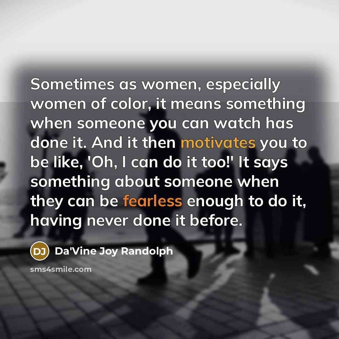 “Sometimes as women, especially women of color, it means something…” quote by Da'Vine Joy Randolph