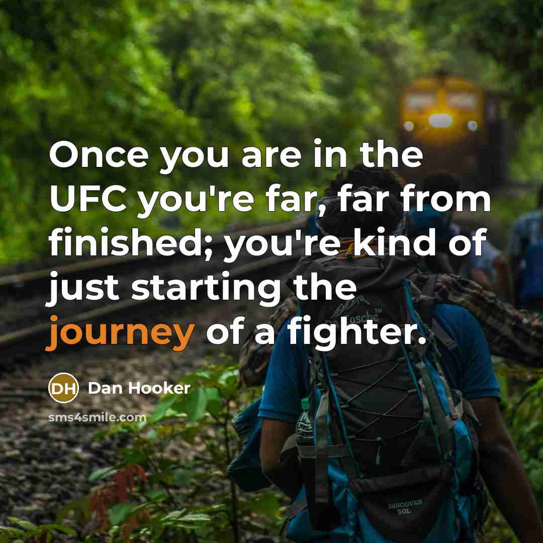 “Once you are in the UFC you're far, far from…” quote by Dan Hooker