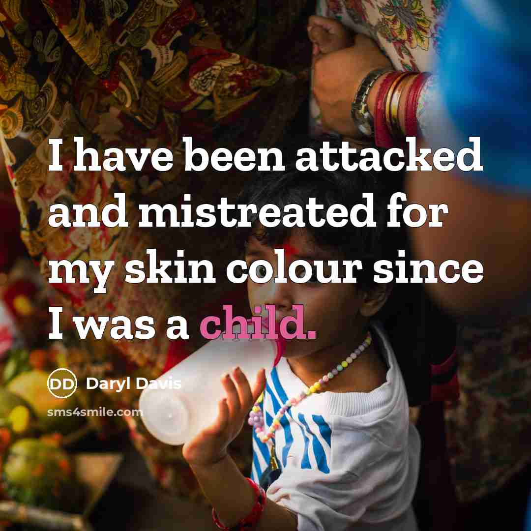 “I have been attacked and mistreated for my skin colour…” quote by Daryl Davis