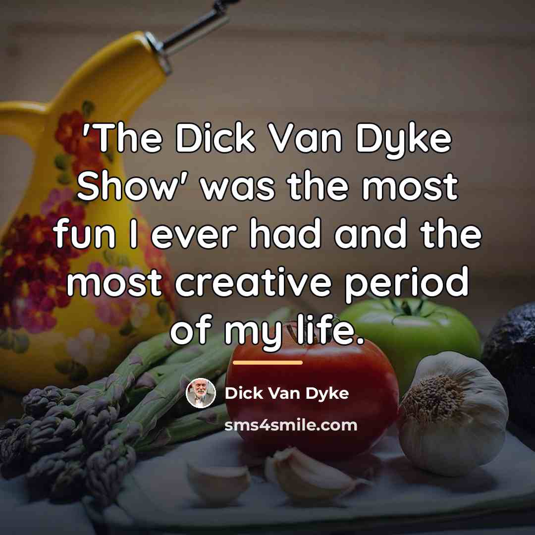 “'The Dick Van Dyke Show' was the most fun I…” quote by Dick Van Dyke