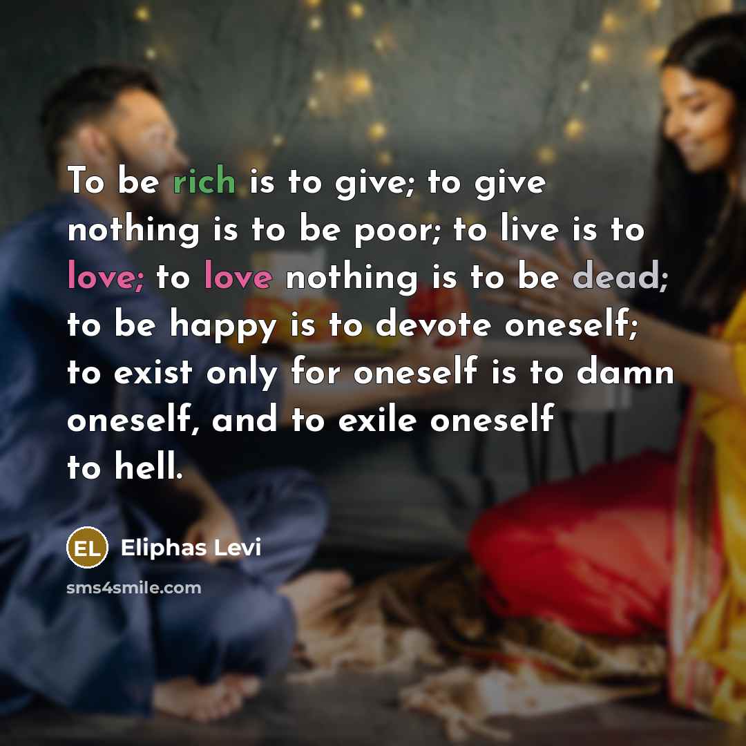 “To be rich is to give; to give nothing is…” quote by Eliphas Levi