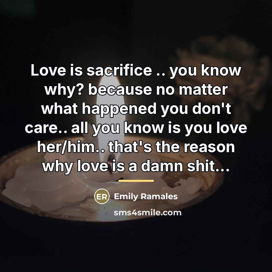 “Love is sacrifice .. you know why? because no matter…” quote by Emily Ramales