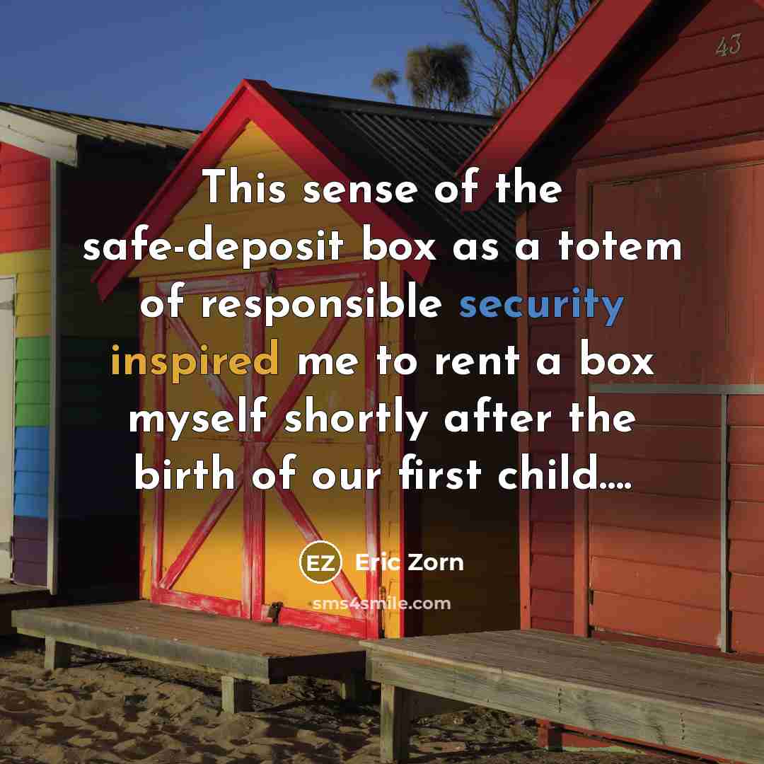 “This sense of the safe-deposit box as a totem of…” quote by Eric Zorn