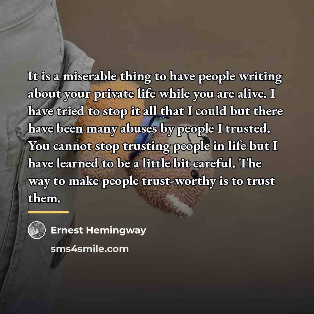 “It is a miserable thing to have people writing about…” quote by Ernest Hemingway