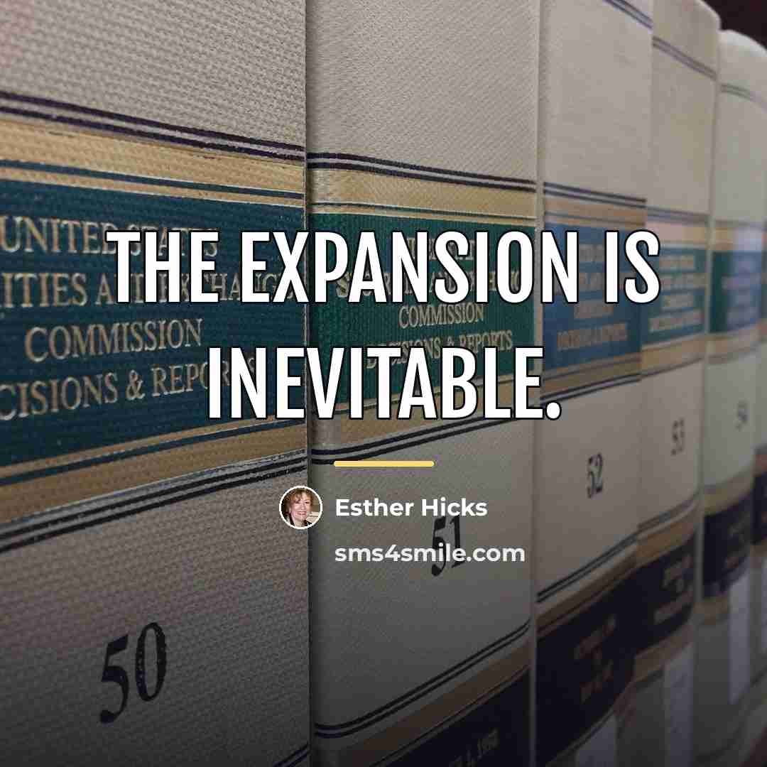“The expansion is inevitable.…” quote by Esther Hicks